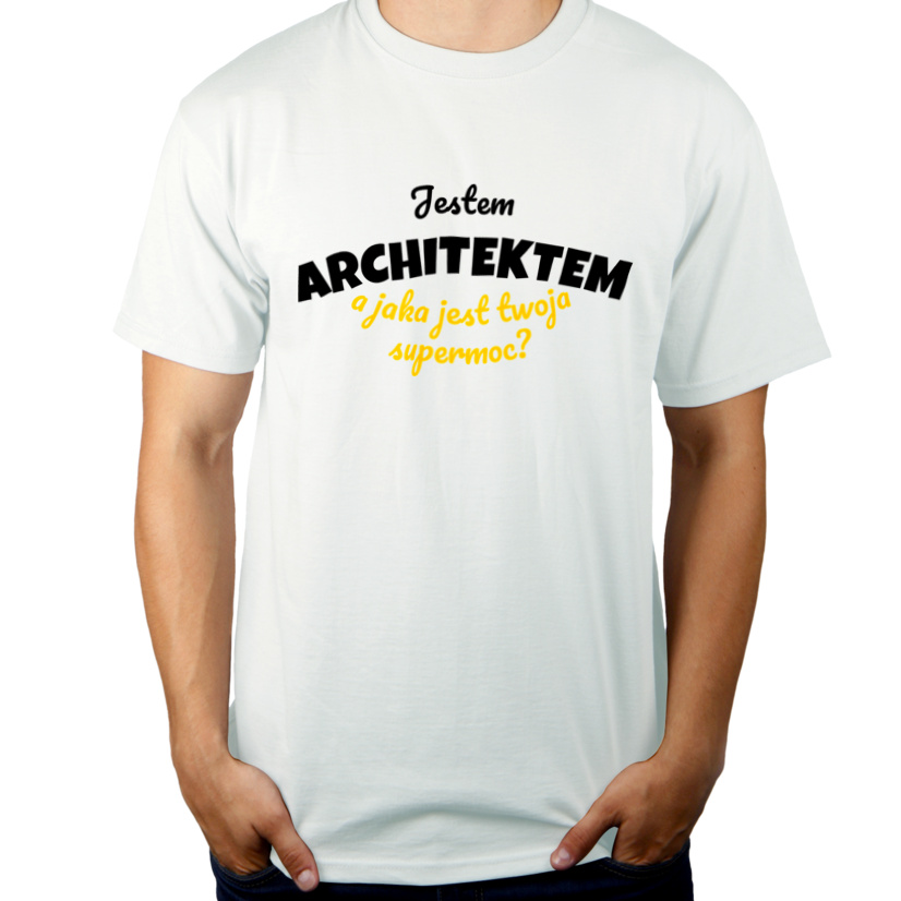 Jestem Architektem - Jaka Jest Twoja Supermoc - Męska Koszulka Biała