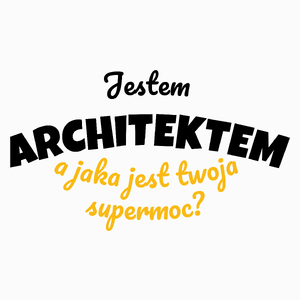 Jestem Architektem - Jaka Jest Twoja Supermoc - Poduszka Biała