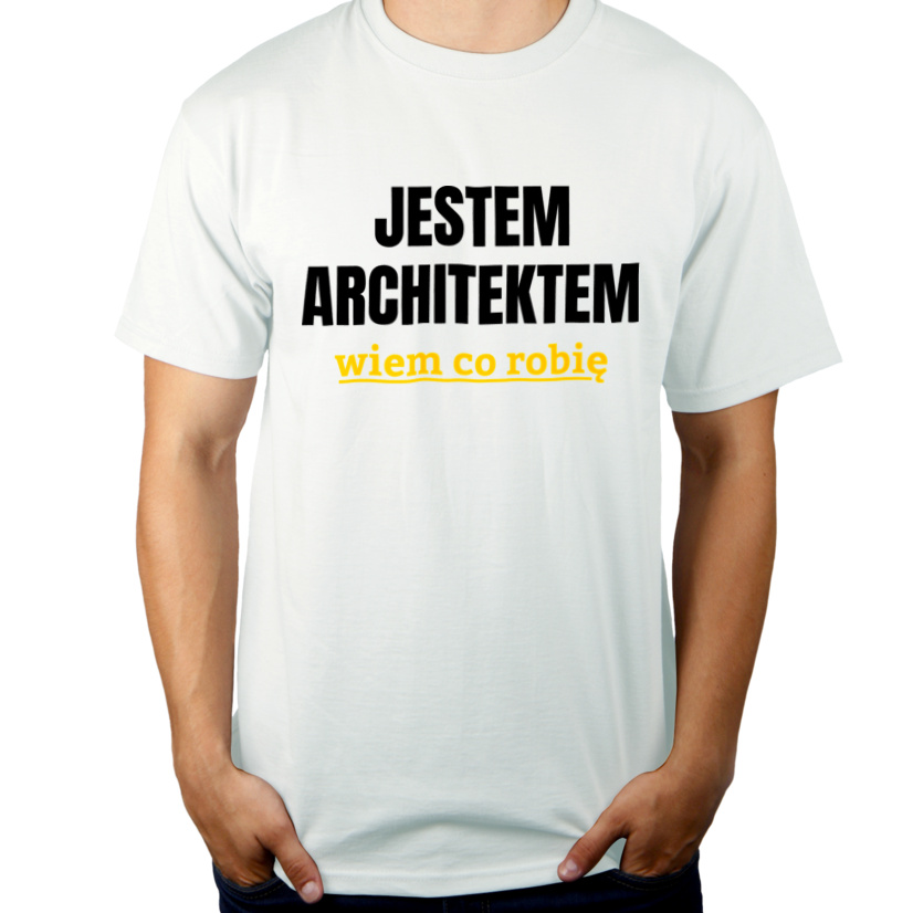 Jestem Architektem Wiem Co Robię - Męska Koszulka Biała