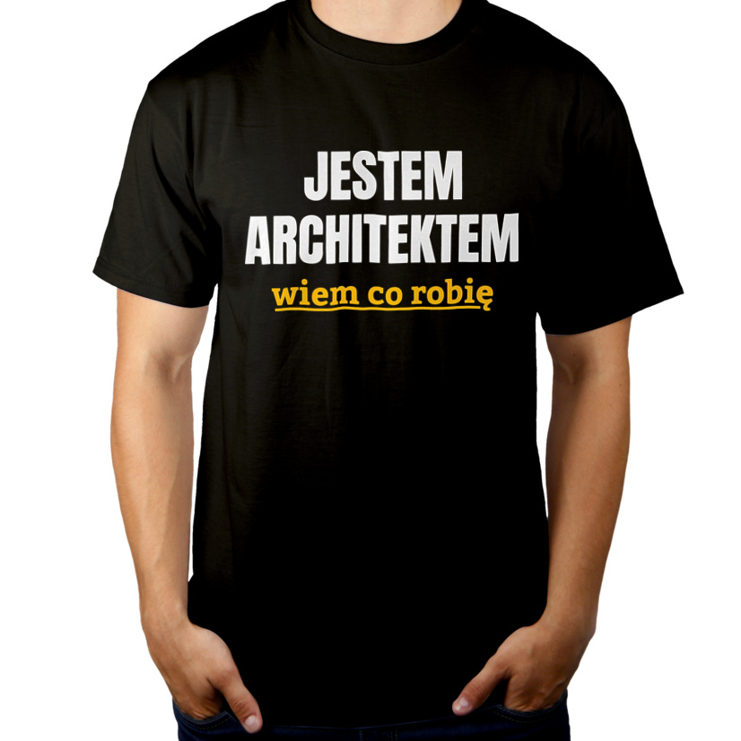 Jestem Architektem Wiem Co Robię - Męska Koszulka Czarna
