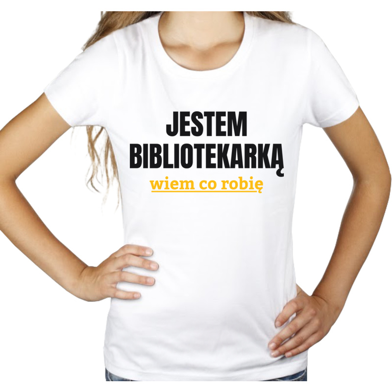 Jestem Bibliotekarką Wiem Co Robię - Damska Koszulka Biała