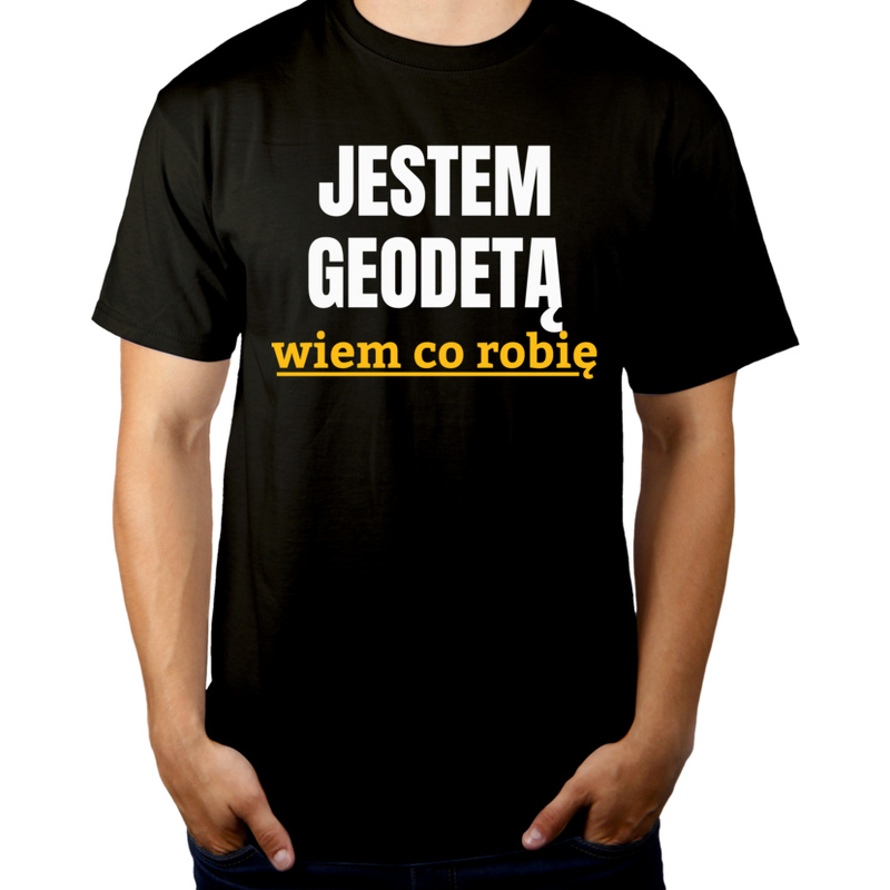 Jestem Geodetą Wiem Co Robię - Męska Koszulka Czarna