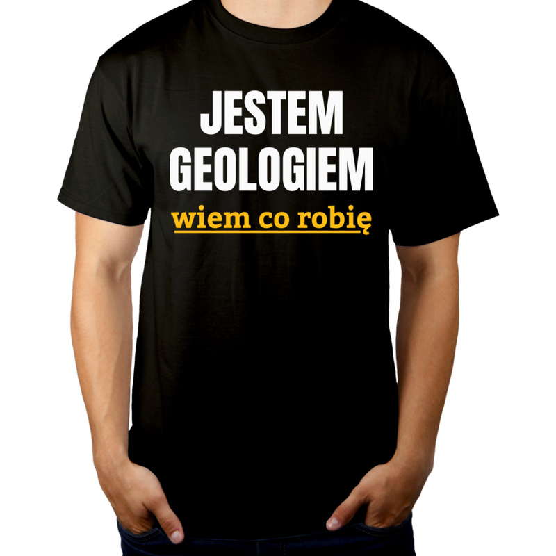 Jestem Geologiem Wiem Co Robię - Męska Koszulka Czarna