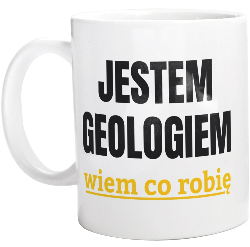 Jestem Geologiem Wiem Co Robię - Kubek Biały