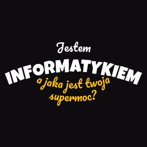 Jestem Informatykiem - Jaka Jest Twoja Supermoc - Męska Koszulka Czarna