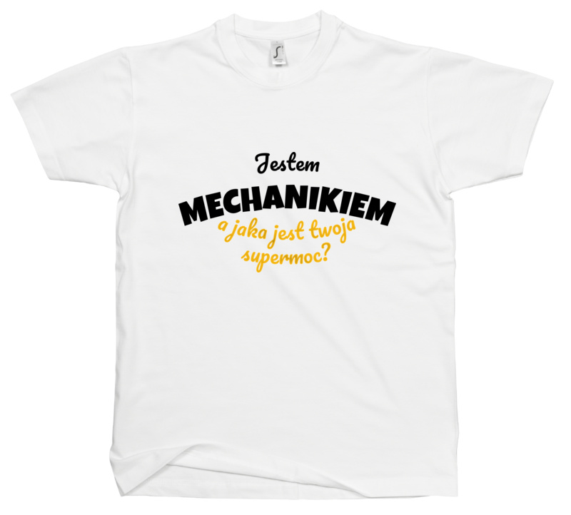 Jestem Mechanikiem - Jaka Jest Twoja Supermoc - Męska Koszulka Biała