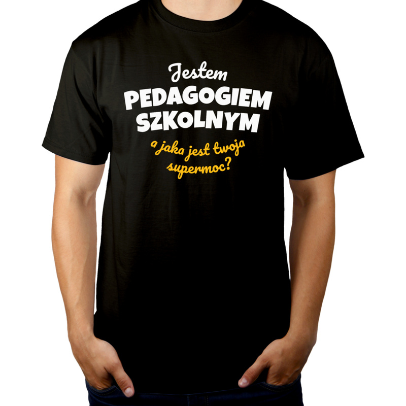 Jestem Pedagogiem Szkolnym - Jaka Jest Twoja Supermoc - Męska Koszulka Czarna