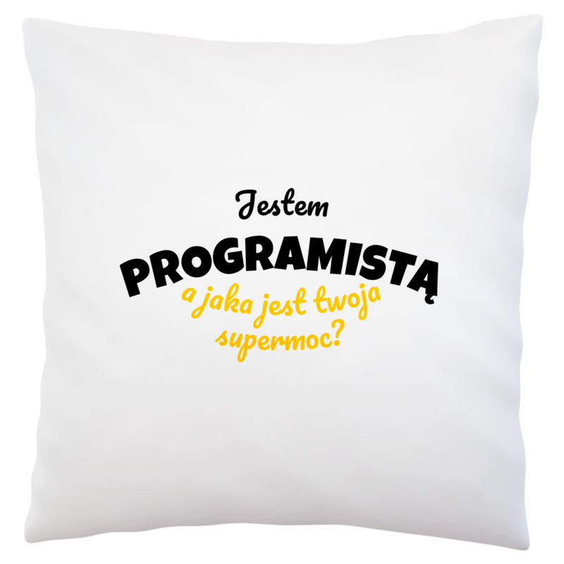 Jestem Programistą - Jaka Jest Twoja Supermoc - Poduszka Biała