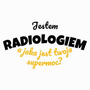Jestem Radiologiem - Jaka Jest Twoja Supermoc - Poduszka Biała