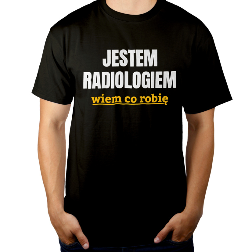 Jestem Radiologiem Wiem Co Robię - Męska Koszulka Czarna