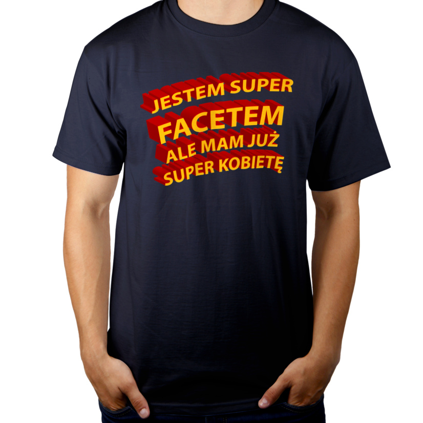 Jestem Super Facetem Ale Mam Już Super Kobietę - Męska Koszulka Ciemnogranatowa