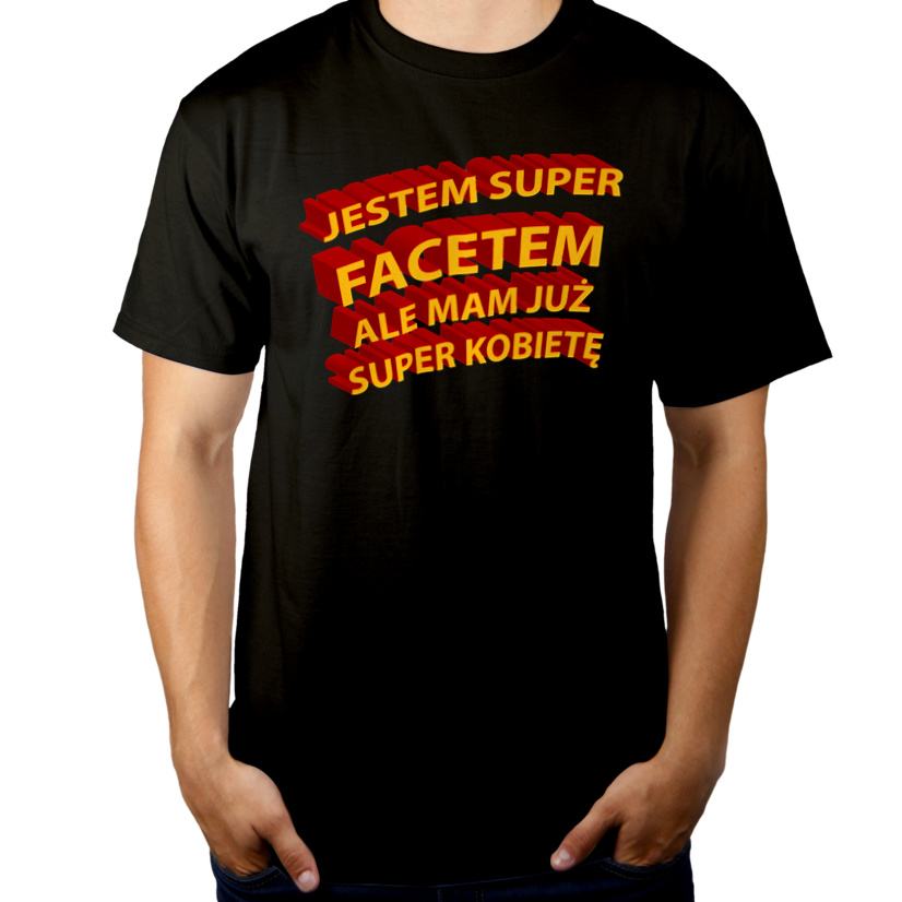 Jestem Super Facetem Ale Mam Już Super Kobietę - Męska Koszulka Czarna