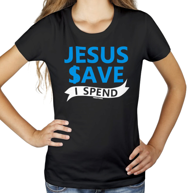 Jezus save I spend - Damska Koszulka Czarna