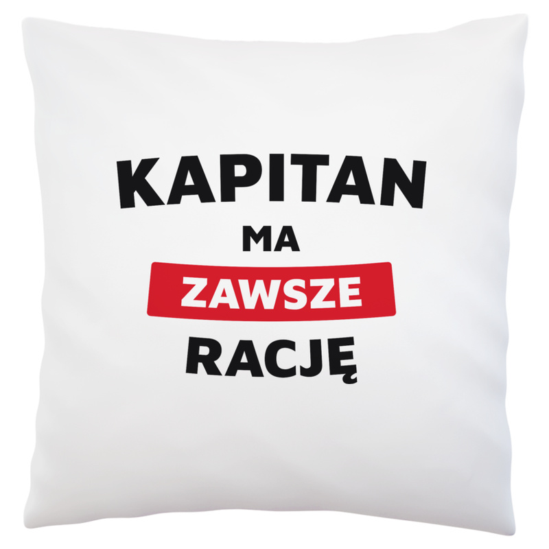 Kapitan Ma Zawsze Rację - Poduszka Biała