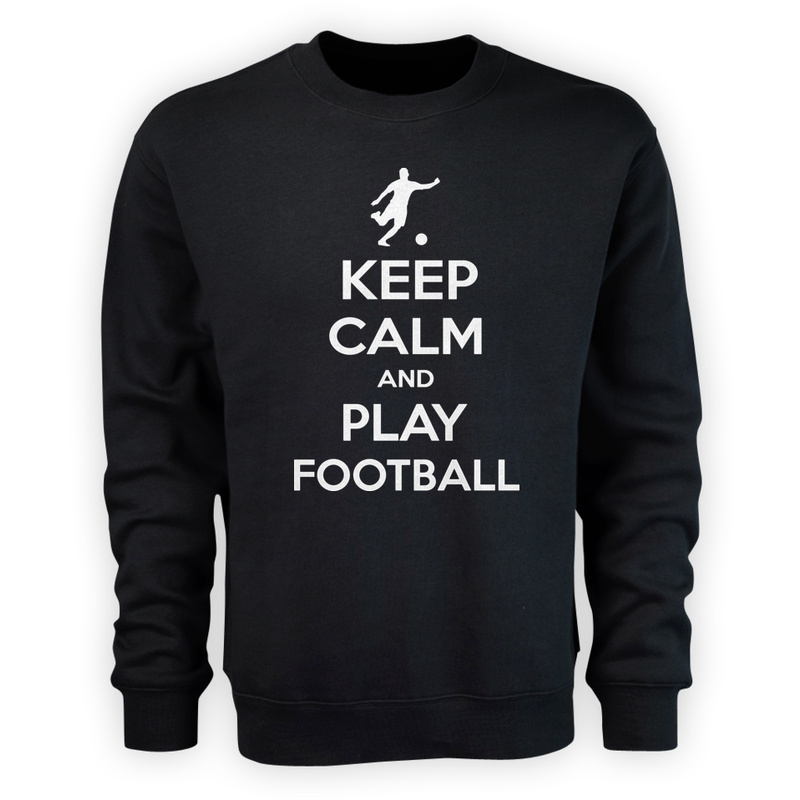 Keep Calm And Play Football - Męska Bluza Czarna