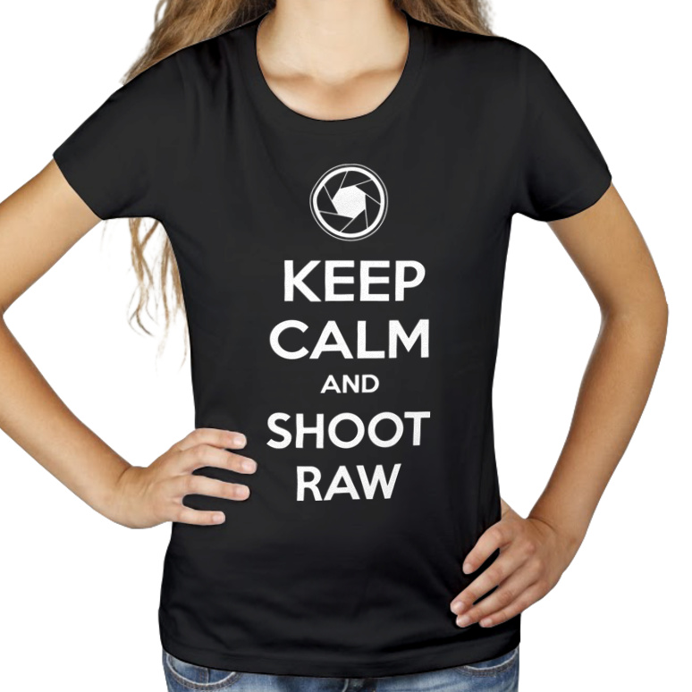 Keep Calm And Shoot Raw - Damska Koszulka Czarna