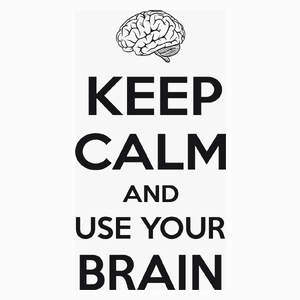Keep Calm And Use Your Brain - Poduszka Biała