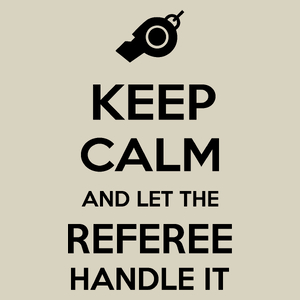 Keep Calm and Let the Referee Handle It - Torba Na Zakupy Natural