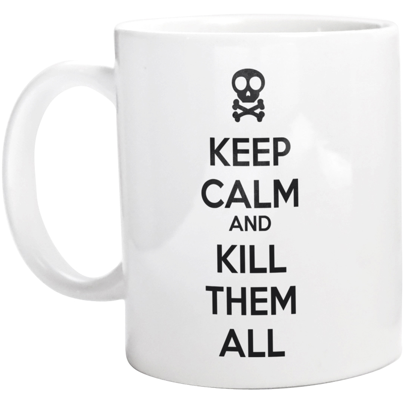 Keep calm and kill them all - Kubek Biały