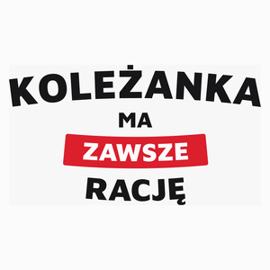 Koleżanka Ma Zawsze Rację - Poduszka Biała