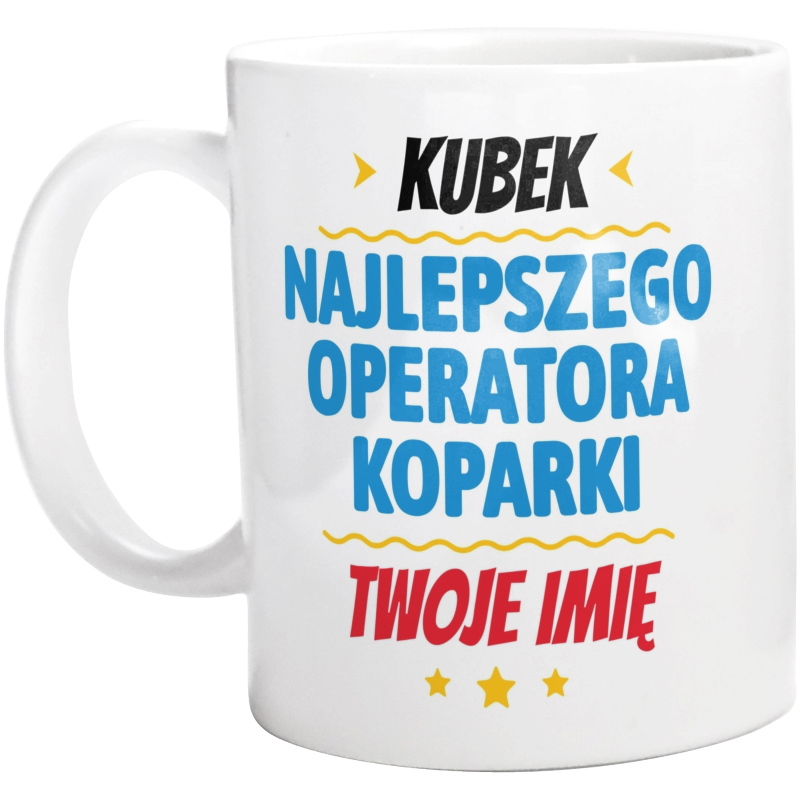 Kubek Najlepszego Operatora Koparki Imię Personalizacja - Kubek Biały