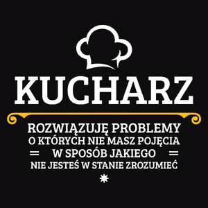 Kucharz - Rozwiązuje Problemy O Których Nie Masz Pojęcia - Męska Bluza z kapturem Czarna