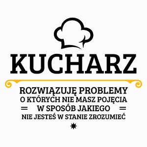 Kucharz - Rozwiązuje Problemy O Których Nie Masz Pojęcia - Poduszka Biała