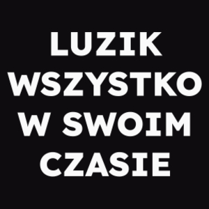 LUZIK WSZYSTKO W SWOIM CZASIE  - Męska Bluza z kapturem Czarna