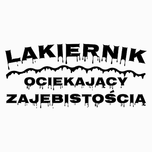 Lakiernik Ociekający Zajebistością - Poduszka Biała