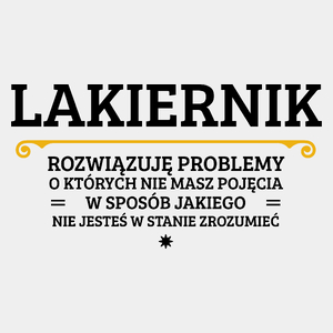 Lakiernik - Rozwiązuje Problemy O Których Nie Masz Pojęcia - Męska Koszulka Biała
