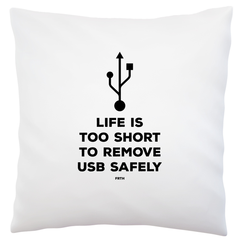 Life is too short to remove usb safely - Poduszka Biała