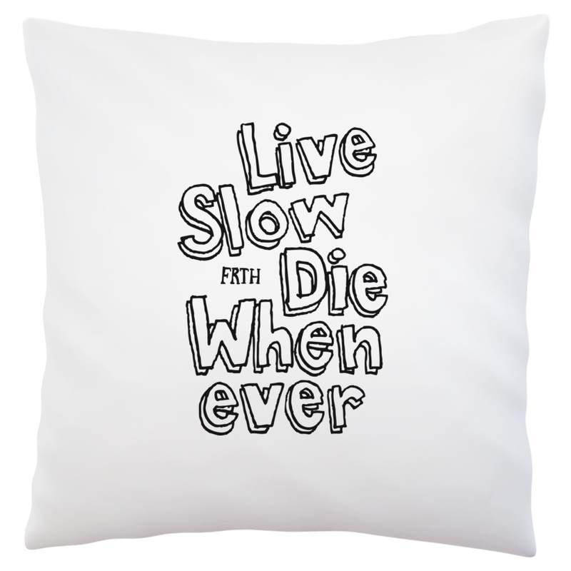 Live Slow Die Whenever - Poduszka Biała