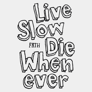 Live Slow Die Whenever - Męska Koszulka Biała
