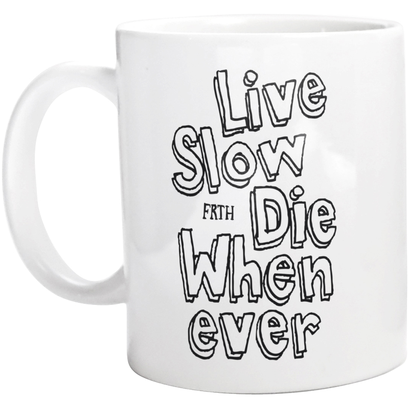 Live Slow Die Whenever - Kubek Biały