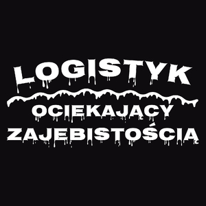 Logistyk Ociekający Zajebistością - Męska Koszulka Czarna