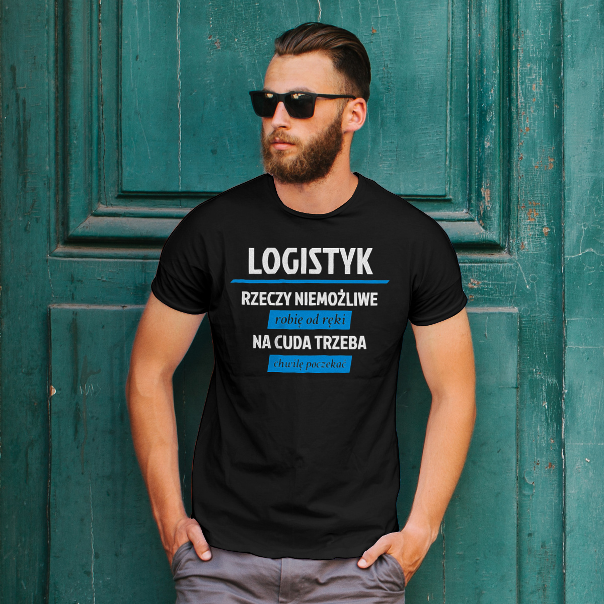 Logistyk - Rzeczy Niemożliwe Robię Od Ręki - Na Cuda Trzeba Chwilę Poczekać - Męska Koszulka Czarna