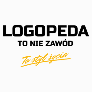 Logopeda To Nie Zawód - To Styl Życia - Poduszka Biała