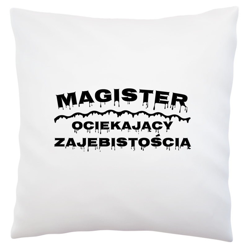 Magister Ociekający Zajebistością - Poduszka Biała