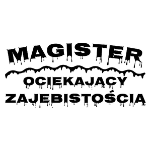 Magister Ociekający Zajebistością - Kubek Biały