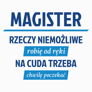 Magister - Rzeczy Niemożliwe Robię Od Ręki - Na Cuda Trzeba Chwilę Poczekać - Poduszka Biała