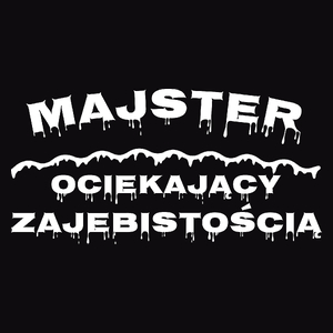 Majster Ociekający Zajebistością - Męska Bluza z kapturem Czarna