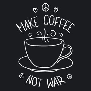 Make Coffee Not War - Damska Koszulka Czarna