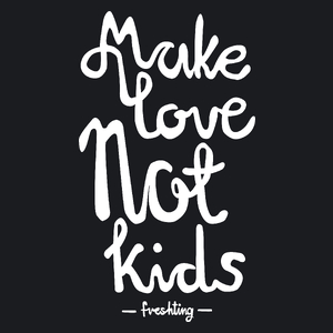 Make Love Not Kids - Damska Koszulka Czarna