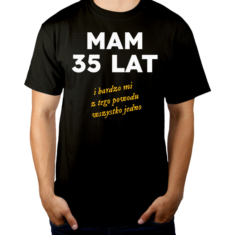 Mam 35 Lat - Wszystko Jedno - Męska Koszulka Czarna