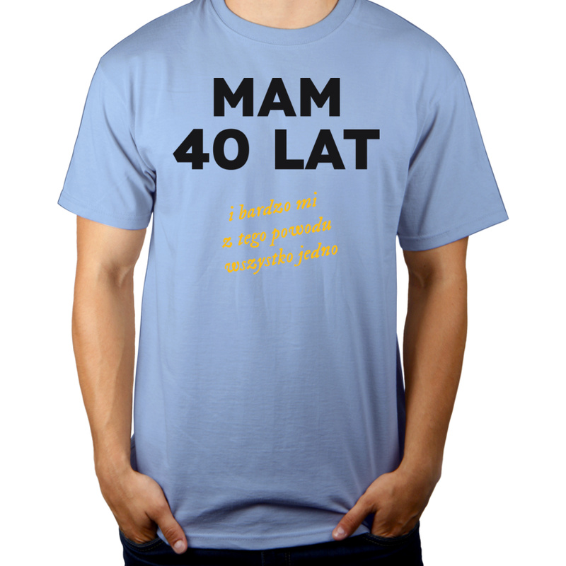 Mam 40 Lat - Wszystko Jedno - Męska Koszulka Błękitna