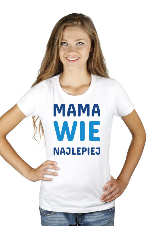 Mama Wie Najlepiej - Damska Koszulka Biała