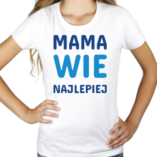 Mama Wie Najlepiej - Damska Koszulka Biała