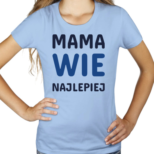 Mama Wie Najlepiej - Damska Koszulka Błękitna