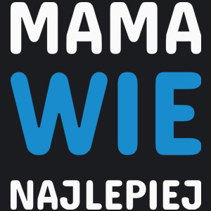 Mama Wie Najlepiej - Damska Koszulka Czarna