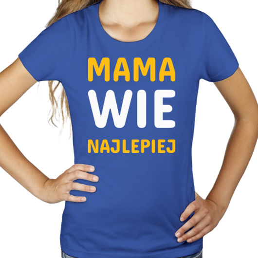 Mama Wie Najlepiej - Damska Koszulka Niebieska
